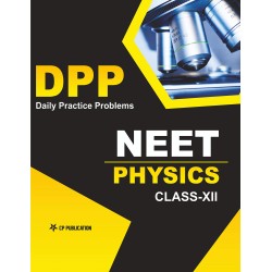 NEET Physics - Daily Practice Problem (DPP) Sheets for Class 12th & Above