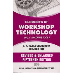 Elements Of Workshop Technology - Volume II - Machine Tools by S.K.Hajra Choudhury & Nirjhar Roy