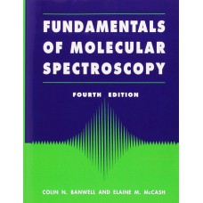 Fundamentals for Molecular Spectroscopy by Colin N.Banwell & Elaine M.McCash