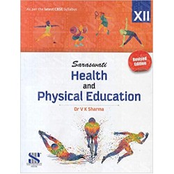 SARASWATI Health and Physical Education - 12th CBSE by Dr V K Sharma