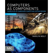 Computers As Components Principles of Embedded Computing System Design  by Marilyn Wolf