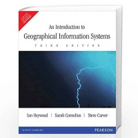 An Introduction to Geographical Information Systems by Ian Heywood, Sarah Cornelius & Steve Carver