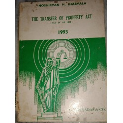 The Transfer of Property Act(Act IV of 1882) by Noshirvan H.Jhabvala