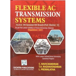 Flexible AC Transmission Systems by C.Ravichandran, T.A.Raghavendiran, L.Premalatha