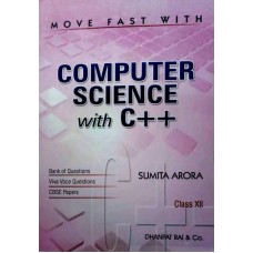 Move Fast with Computer Science with C++ (Class 12th) by Sumita Arora