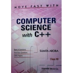 Move Fast with Computer Science with C++ (Class 12th) by Sumita Arora