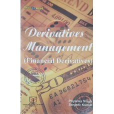 Derivatives Management (Financial Derivatives) by Priyanka Singh , Sanjeev Kumar