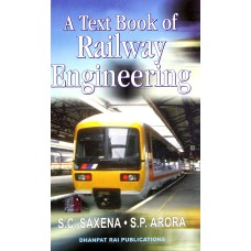 A Text Book of Railway Engineering by S.C.Saxena & S.P.Arora 