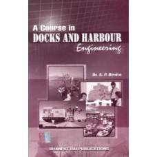 A Course in Docks and Harbour Engineering by Dr.S.P.Bindra