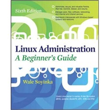 Linux Administration A Beginner's Guide by Wale Soyinka