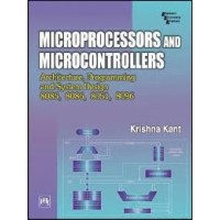 Microprocessors and Microcontrollers - Architecture, Programming and System Design 8085, 8086, 8051, 8096  by Krishna Kant