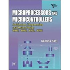 Microprocessors and Microcontrollers - Architecture, Programming and System Design 8085, 8086, 8051, 8096  by Krishna Kant