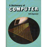 A Dictionary of Computer by W.R.Spencer