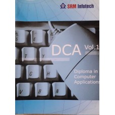 DCA (Diploma in Computer Application) Vol-1 by SRM Infotech