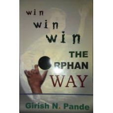 Win Win Win The Orphan Way by Girish N.Pande