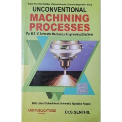 UNCONVENTIONAL MACHINING PROCESSES by DR.S.SENTHIL