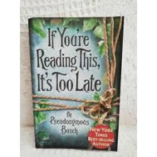 If You're Reading This, It's Too Late by Pseudonymous Bosch