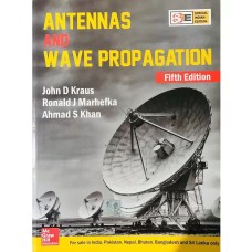 Antennas and Wave Propagation by John D Kraus, Ronald J Marhefka, Ahmad S Khan