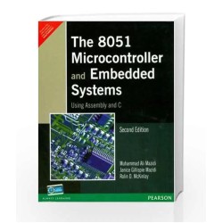 The 8051 Microcontroller and Embedded Systems using Assembly and C by Muhammad Ali Mazidi, Janice Gillispie Mazidi, Rolin D. Mckinlay