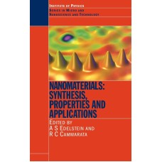 Nanomaterials : Synthesis, Properties and Applications by A.S. Edelstein and R.C. Cammarata
