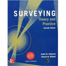 Surveying Theory and Practice by James M.Anderson and Edward M.Mikhail
