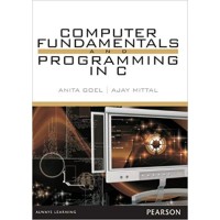Computer Fundamentals and Programming in C by Anita Goel , Ajay Mittal